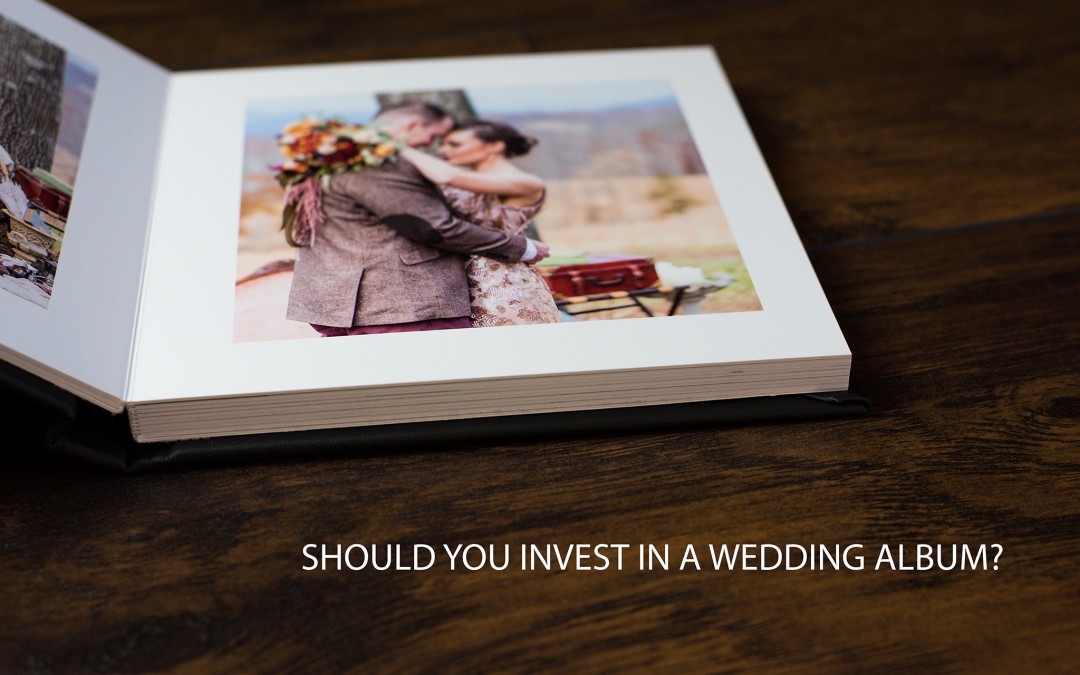 WHY EVERY COUPLE DESERVES A WEDDING ALBUM
