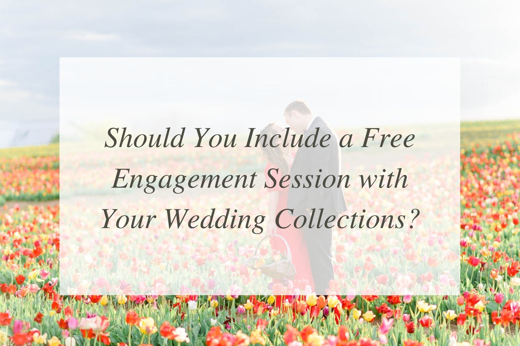 free engagement session with your wedding collections